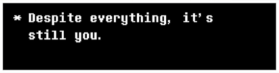 Despite everything, it's still you